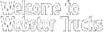 Welcome to Webster Trucks